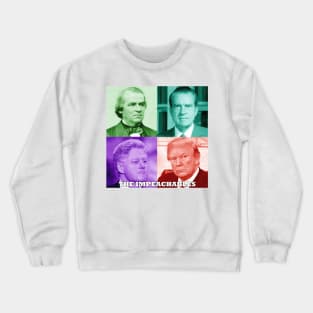 The Impeachables Pop Art - Presidents Andrew Johnson, Richard Nixon, Bill Clinton, and Donald Trump Crewneck Sweatshirt